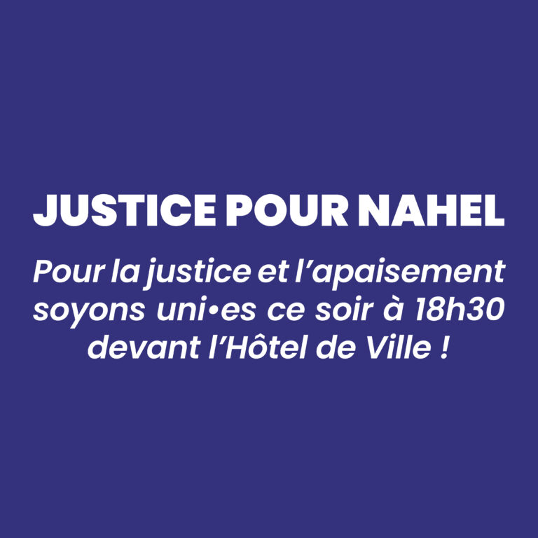 Pour demander justice pour Nahel et l’apaisement soyons uni·es ce soir à 18h30 devant l’Hôtel de ville !